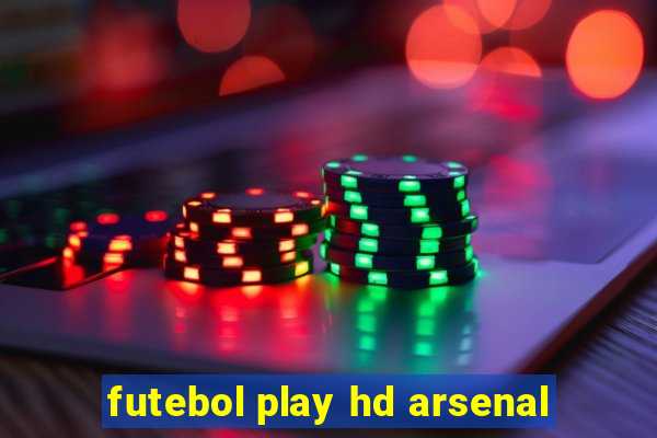 futebol play hd arsenal